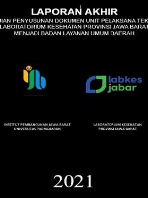 Kajian Penyusunan Dokumen Unit Pelaksana Teknis Laboratorium Kesehatan Provinsi Jawa Barat Menjadi Badan Layanan Umum Daerah