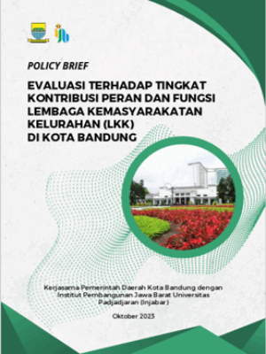 Policy Brief Evaluasi Terhadap Tingkat Kontribusi Peran dan Fungsi Lembaga Kemasyarakatan Kelurahan di Kota Bandung